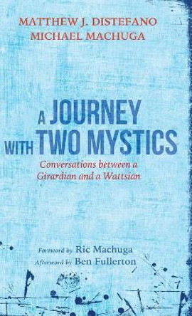 A Journey with Two Mystics by Matthew J DiStefano 9781498241533