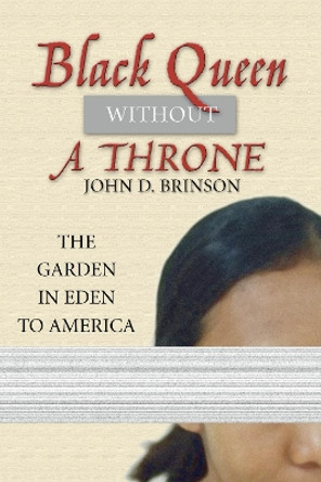 Black Queen Without a Throne: The Garden in Eden to America by John Brinson 9781498246477