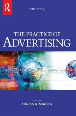 Practice of Advertising by Adrian Mackay