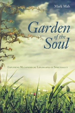 Garden of the Soul by Mark Mah 9781498269124