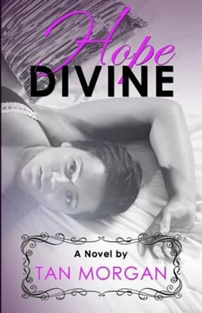 Hope Divine by Tan Morgan 9781499133301