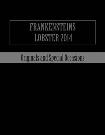 Frankensteins Lobster 2014: originals and special occasions by Frankensteins Lobster 9781499140781