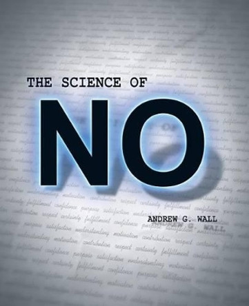 The Science of No by Andrew G Wall 9781499181135
