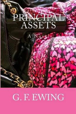 Principal Assets by G F Ewing 9781499106046