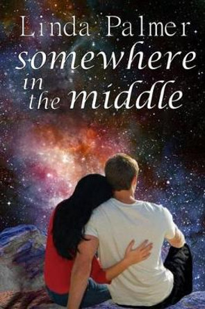 Somewhere in the Middle by Linda Palmer 9781499121377