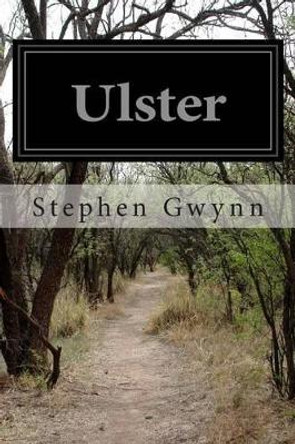 Ulster by Stephen Gwynn 9781499138122