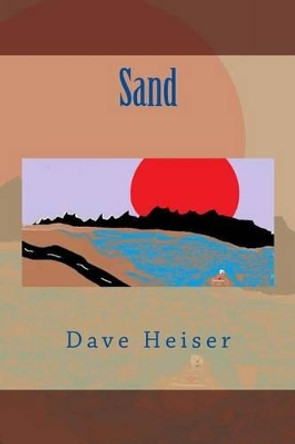 Sand by Dave Heiser 9781499163643
