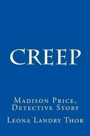 Creep: Madison Price, Detective Story by Leona Landry Thor 9781499236484