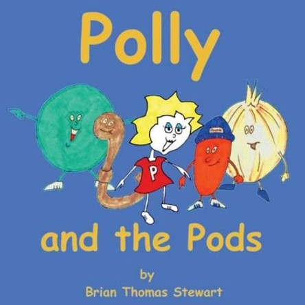 Polly and the Pods by Brian Thomas Stewart Bs 9781499325638
