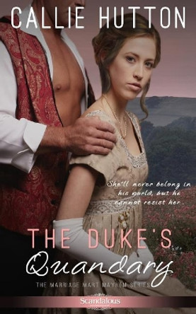 The Duke's Quandary by Callie Hutton 9781499331462