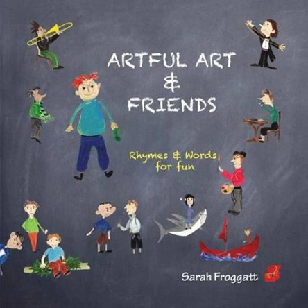 Artful Art & Friends by Sarah Froggatt 9781499333497