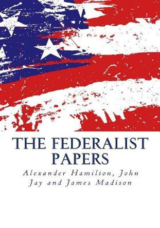 The Federalist Papers by John Jay 9781499362060