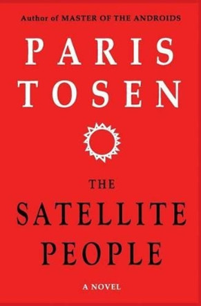 The Satellite People by Paris Tosen 9781499385588