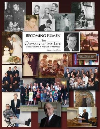 Becoming Kumen: The Odyssey of My Life: From Mischief and Mayhem to Manhood by Kumen Hurst Jones 9781499394573