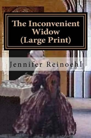 The Inconvenient Widow (Large Print) by Jennifer Reinoehl 9781499500585