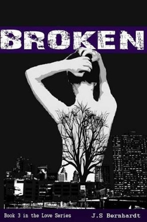 Broken by J S Bernhardt 9781499508444