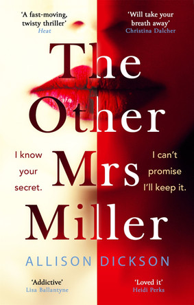 The Other Mrs Miller: Gripping, Twisty, Unpredictable - The Must Read Thriller Of 2020 by Allison Dickson