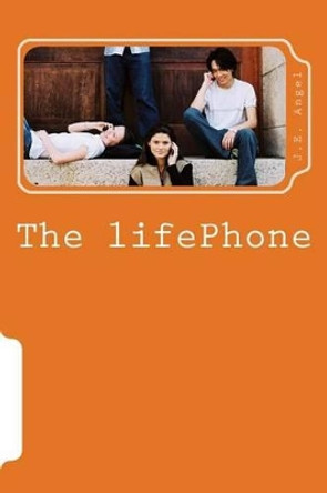 The lifePhone by J E Angel Jr 9781499548631