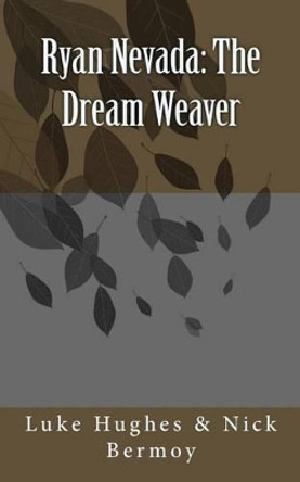 ryan nevada: the dream weaver by Nick B Bermoy 9781499581348