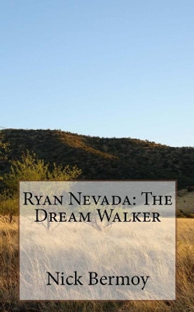 Ryan Nevada: The Dream Walker by Luke A Hughes 9781499581355