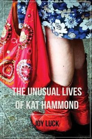 The Unusual Lives of Kat Hammond by Joy Luck 9781499591514