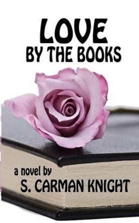 Love By The Books by S Carman Knight 9781499591859