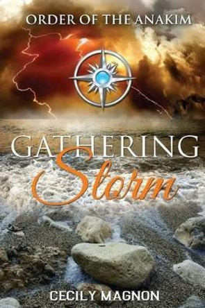 Gathering Storm: Order of the Anakim by Cecily Magnon 9781499598568
