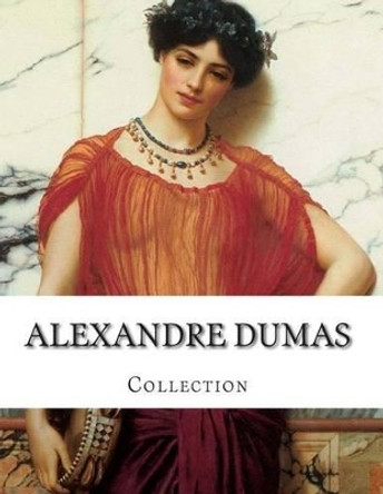 Alexandre Dumas, Collection by Henry Llewellyn Williams 9781499609400