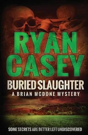 Buried Slaughter by Ryan Casey 9781499609431