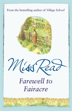 Farewell to Fairacre: The eleventh novel in the Fairacre series Miss Read 9780752884233