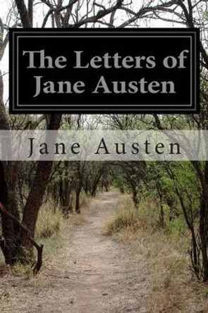 The Letters of Jane Austen by Jane Austen 9781499729085