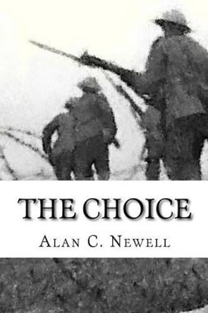 The Choice by Alan C Newell 9781499738247