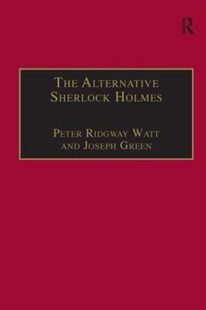 The Alternative Sherlock Holmes: Pastiches, Parodies and Copies by Peter Ridgway Watt