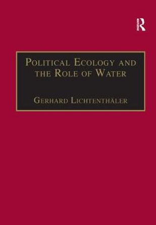 Political Ecology and the Role of Water: Environment, Society and Economy in Northern Yemen by Gerhard Lichtenthaeler