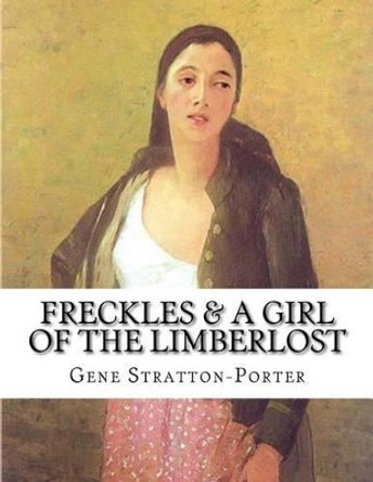 Freckles & A Girl of the Limberlost by Deceased Gene Stratton-Porter 9781499766189