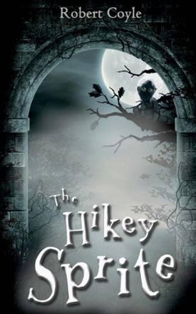 The Hikey Sprite by Robert Coyle 9781499774405