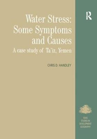 Water Stress: Some Symptoms and Causes: A Case Study of Ta'iz, Yemen by Chris D. Handley