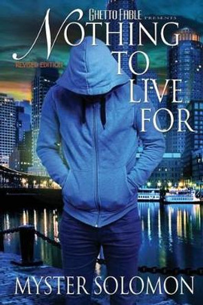 nothing to live for by Myster Solomon 9781500123628