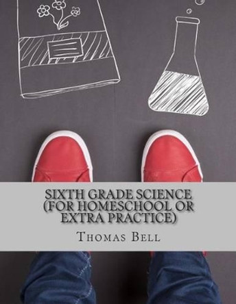 Sixth Grade Science (For Homeschool or Extra Practice) by Homeschool Brew 9781499791730