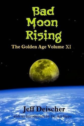 Bad Moon Rising: The Golden Age Volume XI by Art Sippo 9781500148690