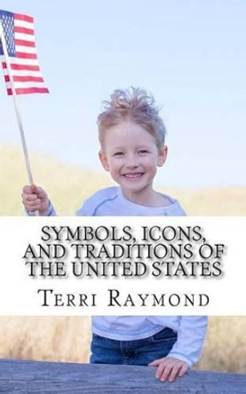 Symbols, Icons, and Traditions of the United States: (First Grade Social Science Lesson, Activities, Discussion Questions and Quizzes) by Homeschool Brew 9781500191139