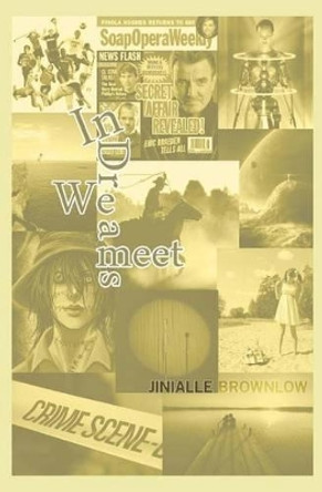 In Dreams We Meet by Jinialle Brownlow 9781500201067
