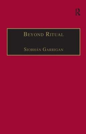 Beyond Ritual: Sacramental Theology after Habermas by Siobhan Garrigan