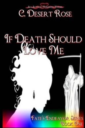 If Death Should Love Me by All Authors Publishing House 9781500240318