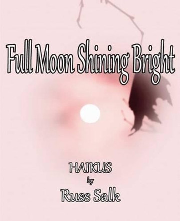 Full Moon Shining Bright by Russ Salk 9781500254292