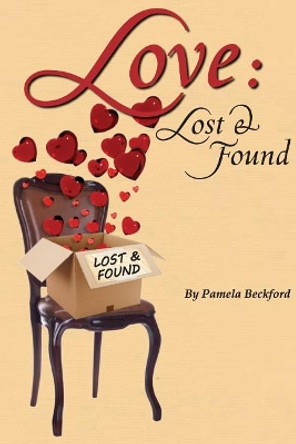 Love - Lost and Found by Pamela Beckford 9781500279257