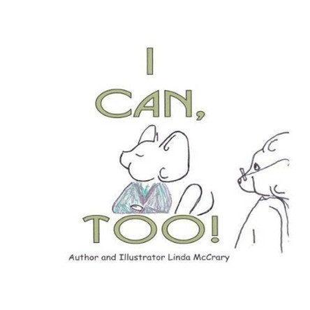 I Can, Too by Linda McCrary 9781500319533