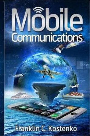 Mobile Communications: Within the Deepwater Lifelines by Franklin C Kostenko 9781500357030