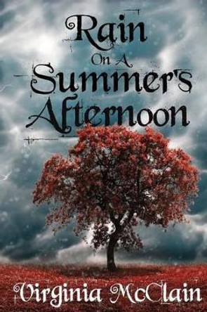 Rain on a Summer's Afternoon: A Collection of Short Stories by Virginia McClain 9781500389154