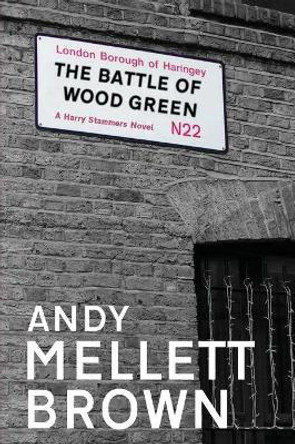 The Battle of Wood Green by Andy Mellett-Brown 9781500404871